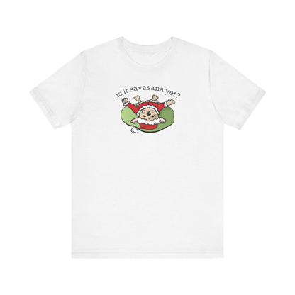 Is It Savasana Yet? – Tee