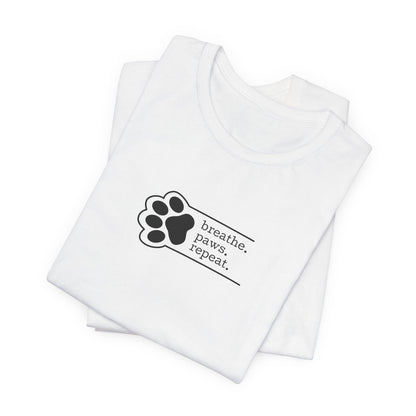 Breathe. Paws. Repeat. – Tee
