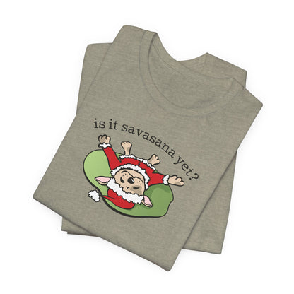 Is It Savasana Yet? – Tee
