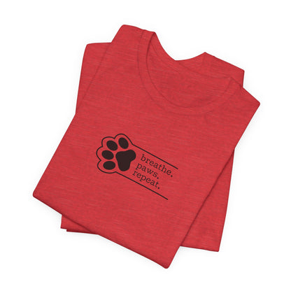 Breathe. Paws. Repeat. – Tee